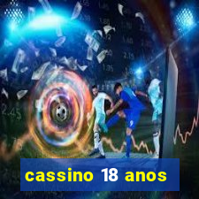 cassino 18 anos